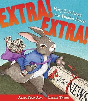 extra extra fairy tale news from hidden forest 1st edition alma flor ada ,leslie tryon 068982582x,