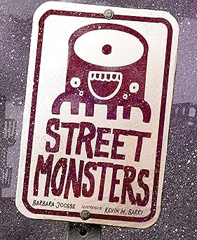street monsters 1st edition barbara joosse ,kevin m barry 1534112723, 978-1534112728