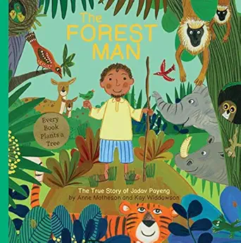 the forest man the true story of jadav payeng 1st edition anne matheson ,kay widdowson 1486718167,