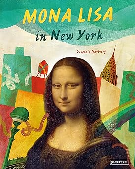 mona lisa in new york 1st edition yevgenia nayberg 3791374451, 978-3791374451