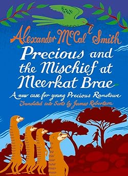 precious and the mischief at meerkat brae a young precious ramotswe case 1st edition alexander mccall smith