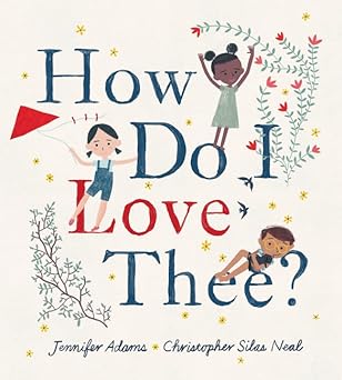 how do i love thee 1st edition jennifer adams ,christopher silas neal 0062394444, 978-0062394446