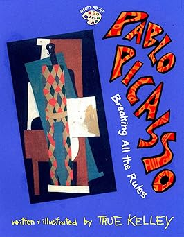 pablo picasso breaking all the rules breaking all the rules 1st edition true kelley 0448428628, 978-0448428628