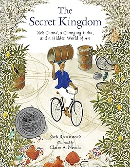 the secret kingdom nek chand a changing india and a hidden world of art 1st edition barb rosenstock ,claire a