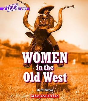 women in the old west 1st edition marti dumas 0531130800, 978-0531130803