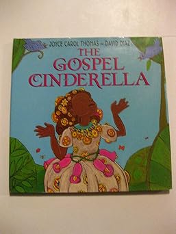 the gospel cinderella 1st edition joyce carol thomas ,david diaz 0060253878, 978-0060253875