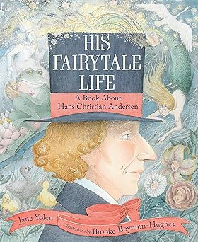 his fairytale life a book about hans christian andersen 1st edition jane yolen ,brooke boynton hughes