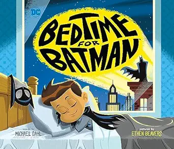 bedtime for batman 1st edition michael dahl ,bob kane ,ethen beavers ,bill finger 1684467705, 978-1684467709