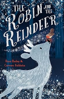 the robin and the reindeer 1st edition rosa bailey 144495654x, 978-1444956542