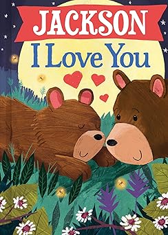jackson i love you a personalized bedtime book for babies and toddlers 1st edition jd green ,joanne partis