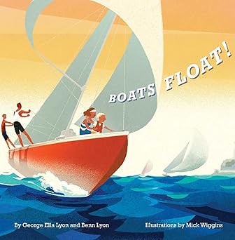 boats float 1st edition george ella lyon ,benn lyon ,mick wiggins 148140380x, 978-1481403801