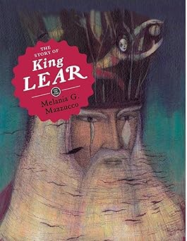 the story of king lear 1st edition melania g mazzucco ,william shakespeare ,emanuela orciari ,virginia jewiss