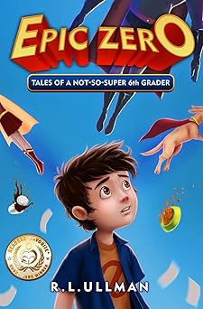 epic zero tales of a not so super 6th grader 1st edition r l ullman 0996492100, 978-0996492102