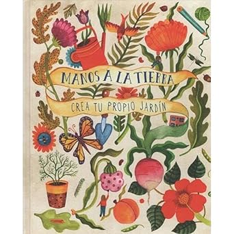 manos a la tierra crea tu propio jarda n 1st edition kirsten bradley ,aitch ,david paradela la pez