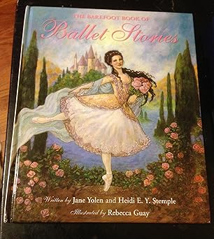 the barefoot book of ballet stories 1st edition jane yolen ,heidi e y stemple ,rebecca guay ,rebecca guay