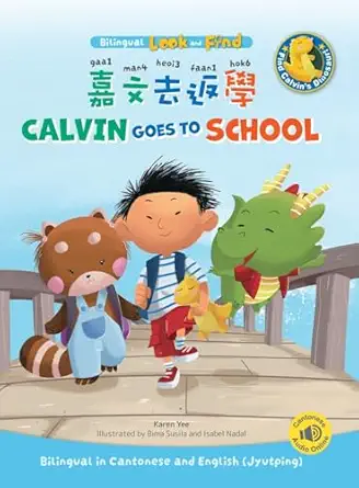 calvin goes to school bilingual in cantonese and english 1st edition karen yee ,isabel nadal ,bima susila
