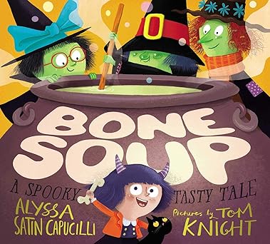 bone soup a spooky tasty tale 1st edition alyssa satin capucilli ,tom knight 148148608x, 978-1481486088