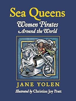 sea queens woman pirates around the world 1st edition jane yolen ,christine joy pratt 1580891322,