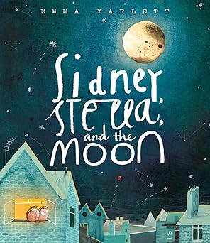 sidney stella and the moon 1st edition emma yarlett 0763666238, 978-0763666231