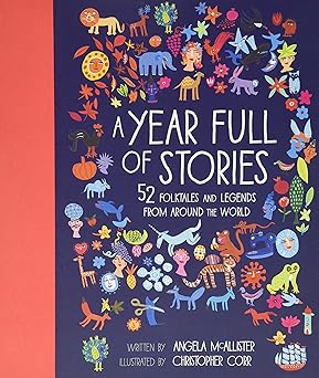 a year full of stories 52 classic stories from all around the world 1st edition angela mcallister