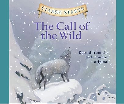classic startsa the call of the wild 1st edition jack london ,oliver ho ,rebecca k reynolds 1640912673,