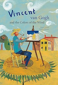vincent van gogh and the colors of the wind 1st edition chiara lossani ,octavia monaco 0802855350,