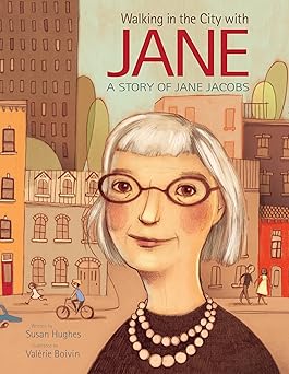 walking in the city with jane a story of jane jacobs 1st edition susan hughes ,vala c rie boivin 1771386533,