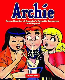 archie a celebration of americas favorite teenagers 1st edition craig yoe ,victor gorelick ,bob bolling ,samm