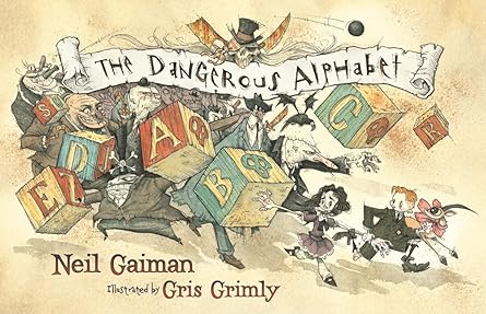 the dangerous alphabet 1st edition neil gaiman ,gris grimly 0060783338, 978-0060783334