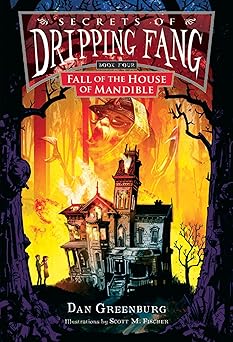 secrets of dripping fang book four fall of the house of mandible 1st edition dan greenburg ,scott m fischer