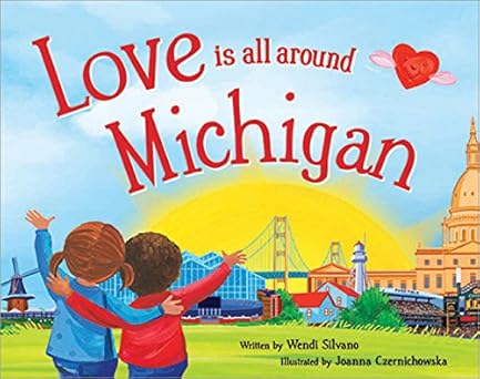 love is all around michigan 1st edition wendi silvano ,joanna czernichowska 1492629340, 978-1492629344