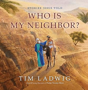 stories jesus told who is my neighbor 1st edition tim ladwig 1627079661, 978-1627079662