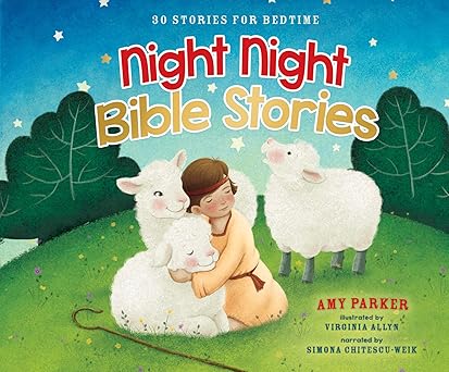 night night bible stories 30 stories for bedtime 1st edition amy parker ,simona chitescu weik 1974944883,