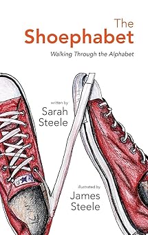 the shoephabet walking through the alphabet 1st edition sarah steele ,james steele 0997445327, 978-0997445329