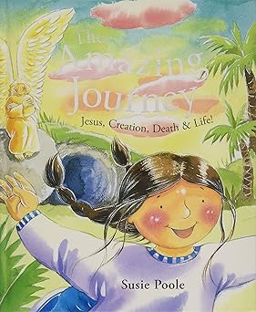 the amazing journey jesus creation death and life 1st edition susie poole 1433683423, 978-1433683428