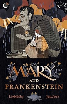 mary and frankenstein the true story of mary shelley 1st edition linda bailey 178344763x, 978-1783447633