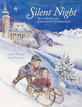 silent night the wonderful story of the beloved christmas carol 1st edition brigitte weninger ,julie wintz