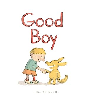 good boy 1st edition sergio ruzzier 1481499068, 978-1481499064