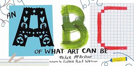 an abc of what art can be 1st edition meher mcarthur ,pearl watson 089236999x, 978-0892369997