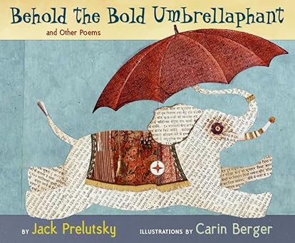 behold the bold umbrellaphant and other poems 1st edition jack prelutsky ,carin berger 0060543175,