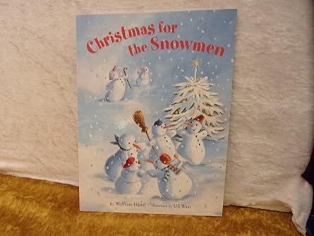 christmas for the snowmen 1st edition wolfram hanel ,uli waas 0735820945, 978-0735820944