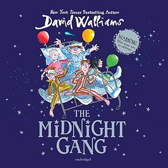 the midnight gang 1st edition david walliams ,peter serafinowicz ,morwenna banks ,ellen thomas ,nitin ganatra