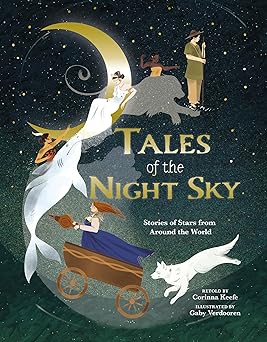 tales of the night sky stories of stars from around the world 1st edition corinna keefe ,gaby verdooren