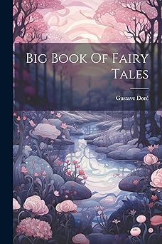 big book of fairy tales 1st edition gustave dora c 1021203351, 978-1021203359