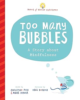 too many bubbles a story about mindfulness 1st edition christine peck ,mags deroma 1728235901, 978-1728235905