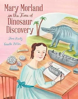 mary morland in the time of dinosaur discovery 1st edition jane kurtz ,giselle potter 1665955546,