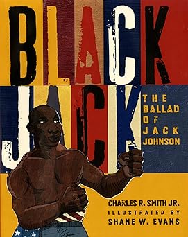black jack the ballad of jack johnson 1st edition shane w evans ,charles r smith jr 1596434732, 978-1596434738