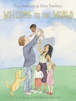 welcome to the world 1st edition julia donaldson ,helen oxenbury 1665929871, 978-1665929875