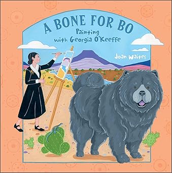 a bone for bo painting with georgia okeeffe 1st edition joan waites 0764364820, 978-0764364822