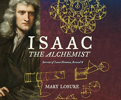 isaac the alchemist secrets of isaac newton reveald 1st edition mary losure ,steven crossley 1520065280,